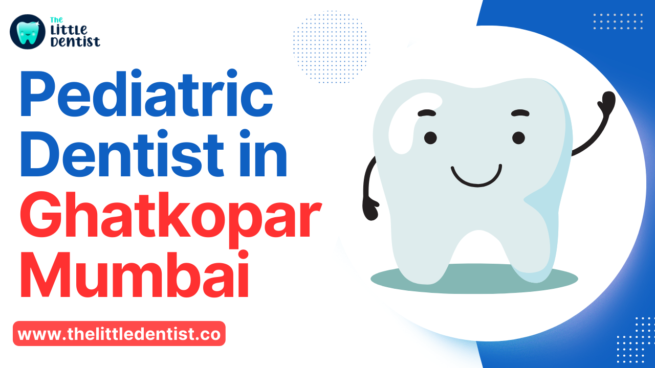 Pediatric Dentist in Ghatkopar Mumbai