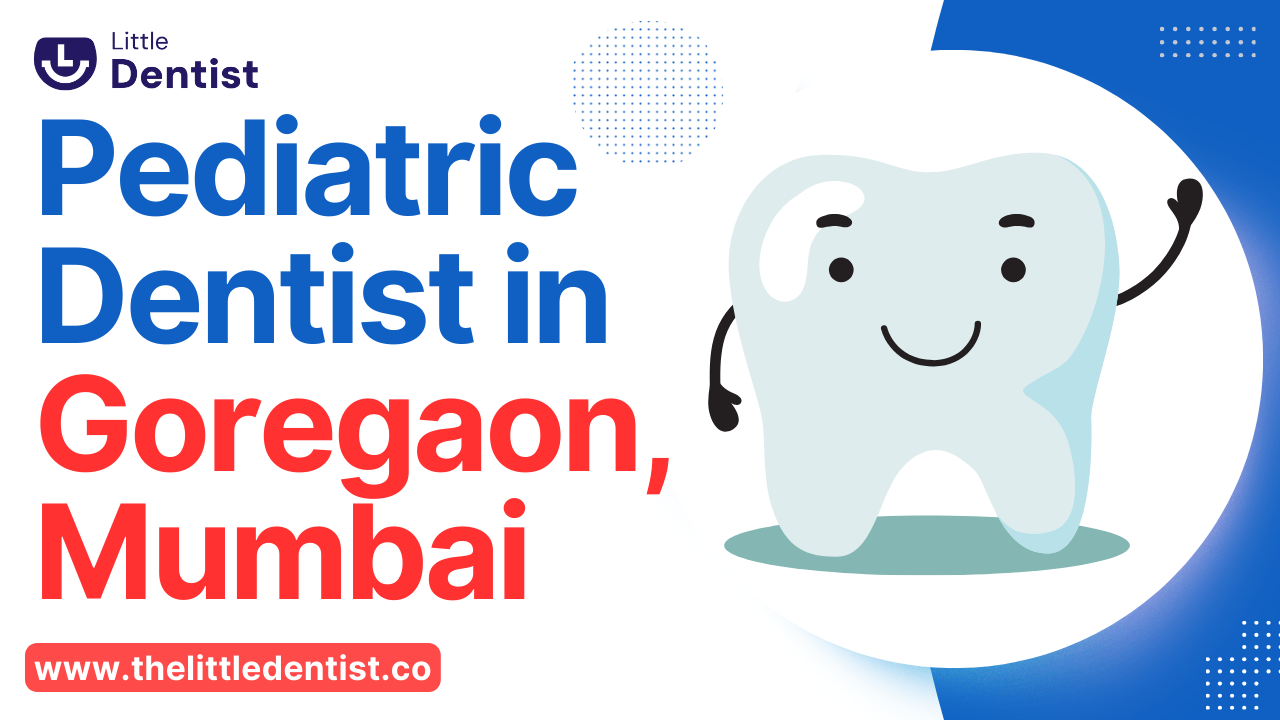 Pediatric Dentist in Goregaon, Mumbai: Little Smiles, Big Care at Happy Teeth Haven