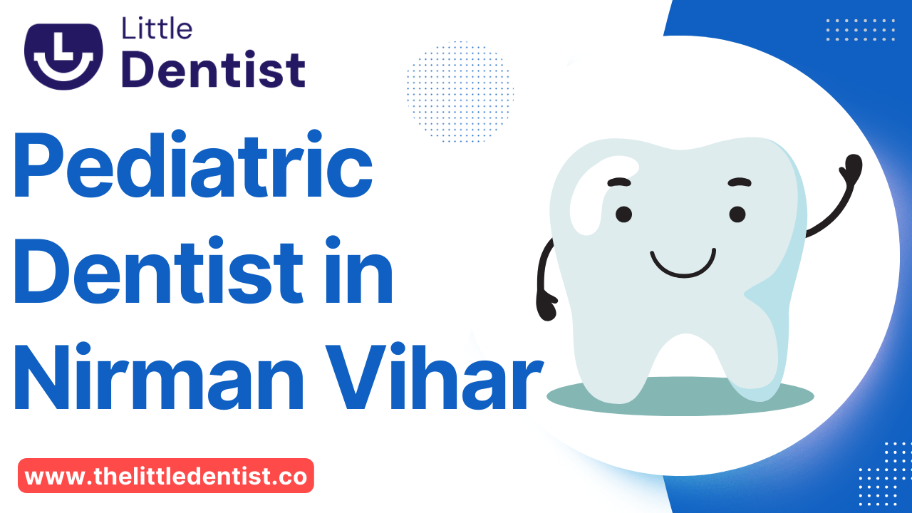 Unveiling the Best Pediatric Dentist in Nirman Vihar