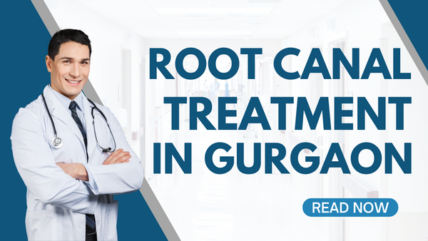  Root Canal Treatment in Gurgaon