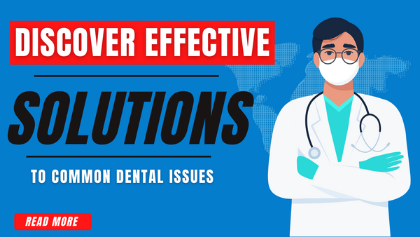 Unlocking Smiles: Discover Effective Solutions to Common Dental Issues
