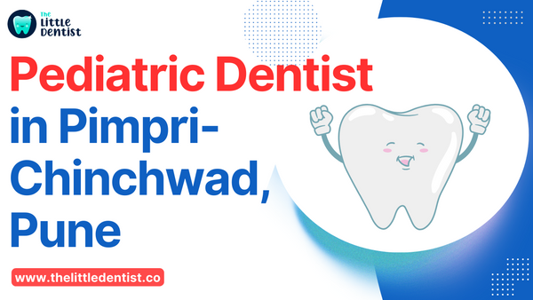Best pediatric Dentist in Pimpri-Chinchwad, Pune